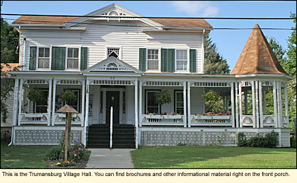 This is the Trumansburg Village Hall. You can find brochures and other informational material right on the front porch.
