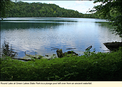 Round Lake at Green Lake State Park in the Town of Manlius is a plunge pool left over from an ancient waterfall.